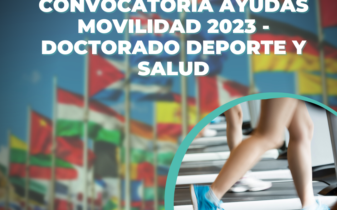 Convocatoria Ayudas Movilidad 2023 – Doctorado Deporte y Salud