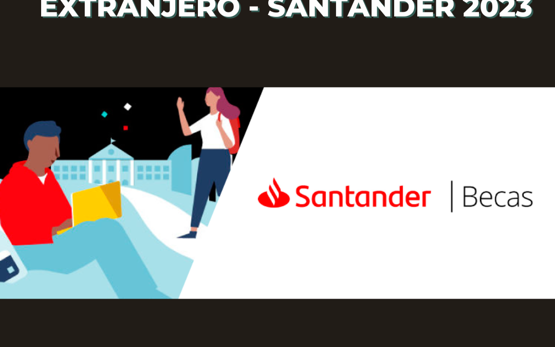 Becas para prácticas en el extranjero – Santander 2023